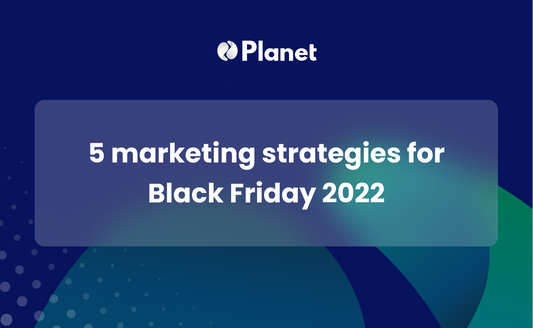 5 marketing strategies for Black Friday 2022