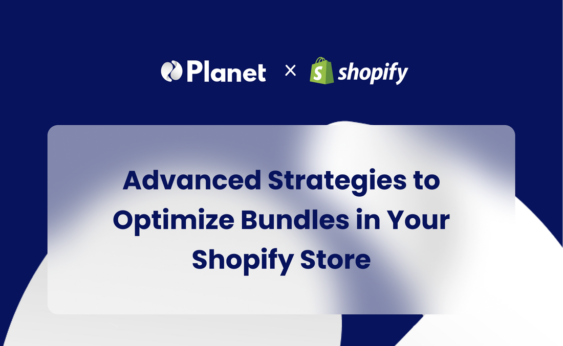 Advanced Strategies to Optimize Bundles in Your Shopify Store