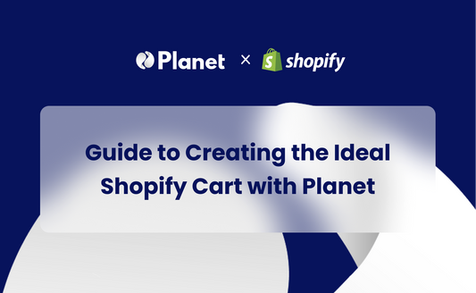 Guide to Creating the Ideal Shopify Cart with Planet
