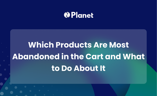 Which Products Are Most Abandoned in the Cart and What to Do About It