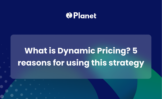 What is Dynamic Pricing? 5 reasons for using this strategy