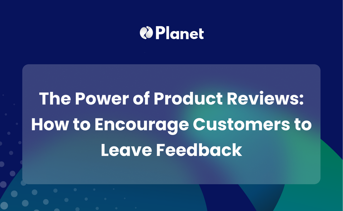 The Power of Product Reviews: How to Encourage Customers to Leave Feedback