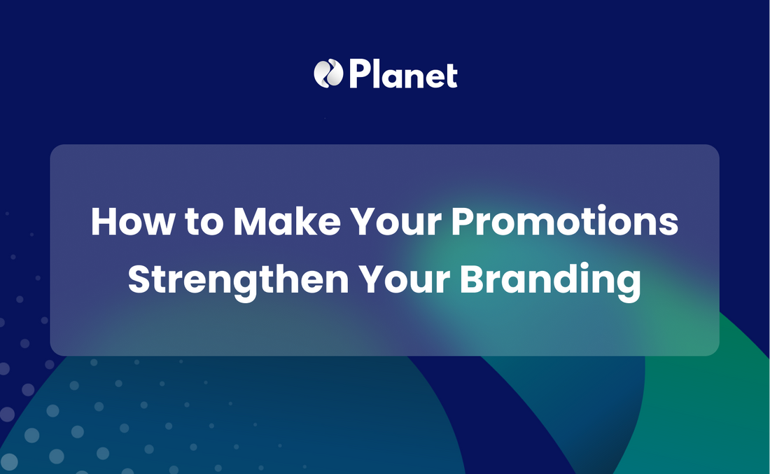 How to Make Your Promotions Strengthen Your Branding