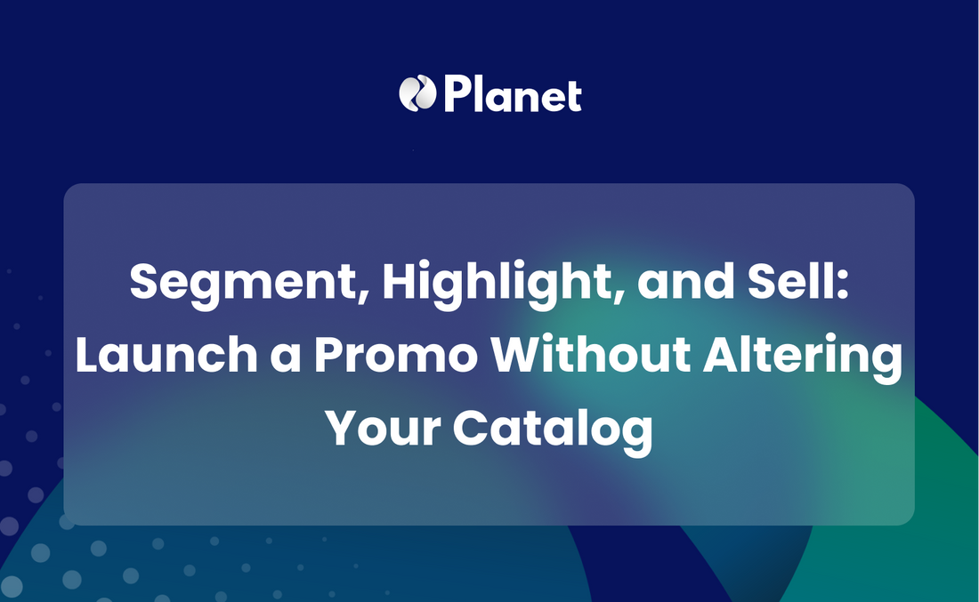 Segment, Highlight, and Sell: Launch a Promotion Without Altering Your Catalog